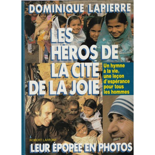 Les héros de la cité de la joie, leur épopée en photos, Dominique Lapierre